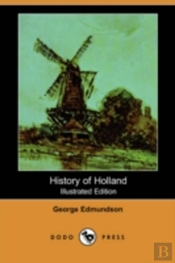 Bertrand.pt - History Of Holland (Illustrated Edition) (Dodo Press)
