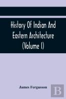 History Of Indian And Eastern Architecture (Volume I)