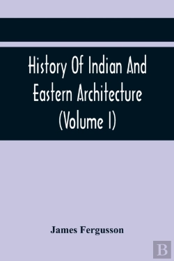 Bertrand.pt - History Of Indian And Eastern Architecture (Volume I)