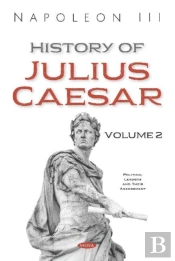 History Of Julius Caesar. Volume 2