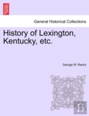History Of Lexington, Kentucky, Etc.