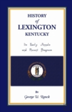 Bertrand.pt - History Of Lexington, Kentucky: Its Earl