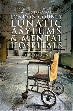 Bertrand.pt - History Of London County Lunatic Asylums & Mental Hospitals