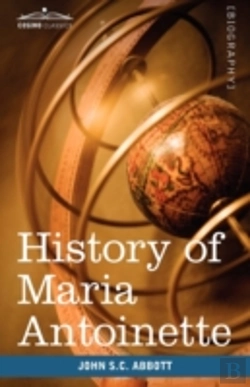 Bertrand.pt - History Of Maria Antoinette: Makers Of H