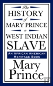 History Of Mary Prince, A West Indian Slave (An African American Heritage Book)