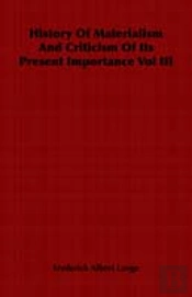 History Of Materialism And Criticism Of Its Present Importance Vol Iii