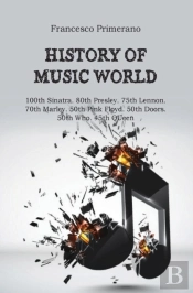 History Of Music World. 100th Sinatra. 80th Presley. 75th Lennon. 70th Marley. 50th Pink Floyd. 50th Doors. 50th Who. 45th Queen
