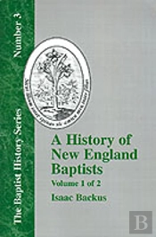 History Of New England With Particular Reference To The Denomination Of Christians Called Baptists - Vol. 1