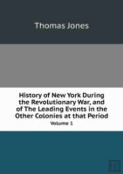 Bertrand.pt - History Of New York During The Revolutionary War, And Of The Leading Events In The Other Colonies At That Period Volume 1