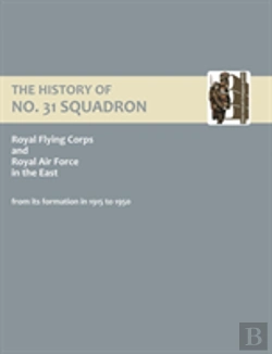 Bertrand.pt - History Of No.31 Squadron Royal Flying Corps And Royal Air Force In The East From Its Formation In 1915 To 1950