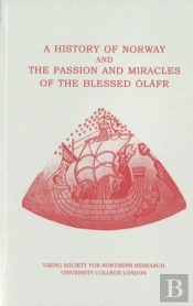 History Of Norway & The Passion & Miracles Of The Blessed Olafr