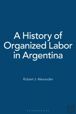 Bertrand.pt - History Of Organized Labor In Argentina