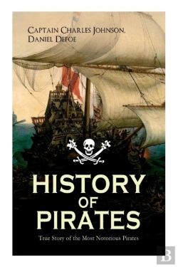 Bertrand.pt - History Of Pirates - True Story Of The Most Notorious Pirates