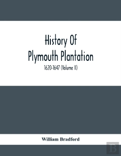 Bertrand.pt - History Of Plymouth Plantation, 1620-1647 (Volume Ii)