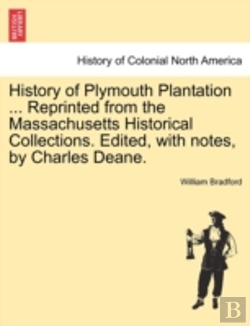 Bertrand.pt - History Of Plymouth Plantation ... Reprinted From The Massachusetts Historical Collections. Edited, With Notes, By Charles Deane.