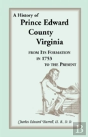 History Of Prince Edward County, Virginia, From Its Formation In 1753 To The Present
