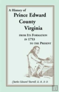 Bertrand.pt - History Of Prince Edward County, Virginia, From Its Formation In 1753 To The Present