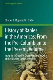 History Of Rabies In The Americas: From The Pre-Columbian To The Present, Volume I