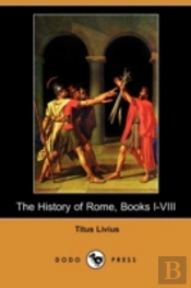 History Of Rome, Books I-Viii (Dodo Press)