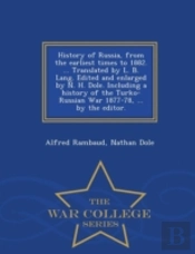 History Of Russia, From The Earliest Times To 1882. ... Translated By L. B. Lang. Edited And Enlarged By N. H. Dole. Including A History Of The Turko-Russian War 1877-78, ... By The Editor. - War Coll