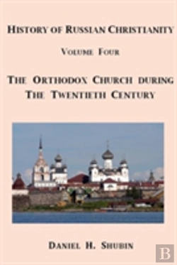 Bertrand.pt - History Of Russian Christianity, Volume Four, The Russian Orthodox Church During The Twentieth Century