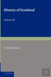 History Of Scotland: Volume 3, From The Revolution Of 1689 To The Year 1910
