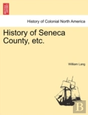 History Of Seneca County, Etc.