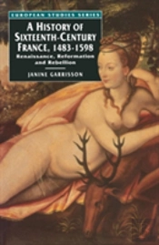 History Of Sixteenth Century France, 1483-1598