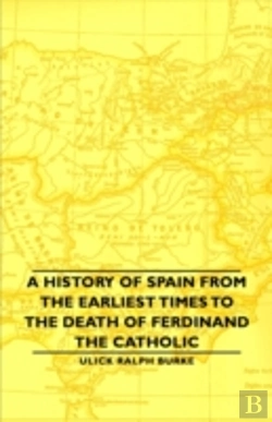 Bertrand.pt - History Of Spain From The Earliest Times To The Death Of Ferdinand The Catholic