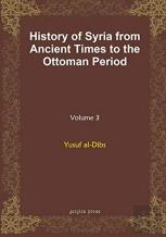 History Of Syria From Ancient Times To The Ottoman Period (Vol 8)