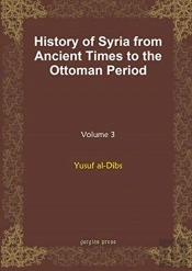 History Of Syria From Ancient Times To The Ottoman Period (Vol 8)