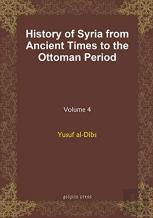 History Of Syria From Ancient Times To The Ottoman Period (Vol 8)