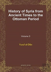 History Of Syria From Ancient Times To The Ottoman Period (Vol 8)