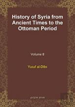 History Of Syria From Ancient Times To The Ottoman Period (Vol 8)