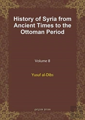 History Of Syria From Ancient Times To The Ottoman Period (Vol 8)