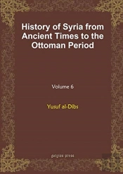 History Of Syria From Ancient Times To The Ottoman Period (Vol 8)
