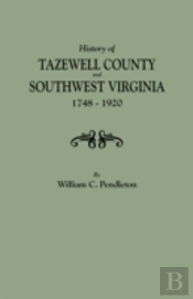 History Of Tazewell County And Southwest Virginia, 1748-1920