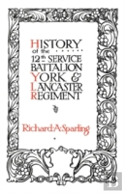 History Of The 12th Service Battalion York And Lancaster Regiment