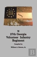 History Of The 27th Georgia Volunteer Infantry Regiment Confederate States Army