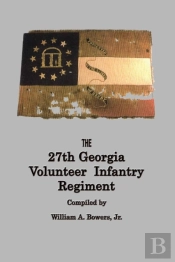 History Of The 27th Georgia Volunteer Infantry Regiment Confederate States Army