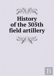 History Of The 305th Field Artillery