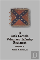 History Of The 47th Georgia Volunteer Infantry Regiment