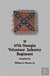 History Of The 47th Georgia Volunteer Infantry Regiment