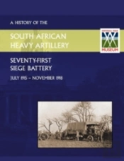 History Of The 71st Siege Battery South African Heavy Artilleryfrom July 1915 To The 11th November 1918