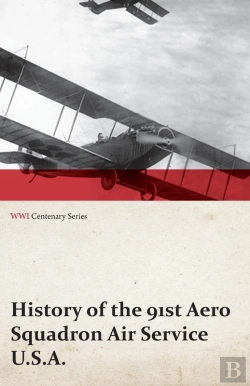 Bertrand.pt - History Of The 91st Aero Squadron Air Service U.S.A. (Wwi Centenary Series)