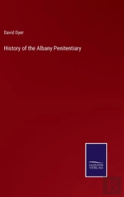 History Of The Albany Penitentiary