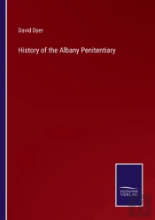 History Of The Albany Penitentiary