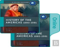 History Of The Americas 1880-1981: Ib History Print And Online Pack: Oxford Ib Diploma Programme