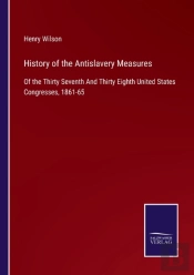 History Of The Antislavery Measures