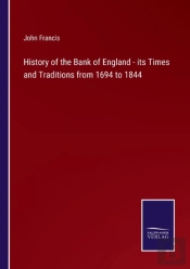 History Of The Bank Of England - Its Times And Traditions From 1694 To 1844